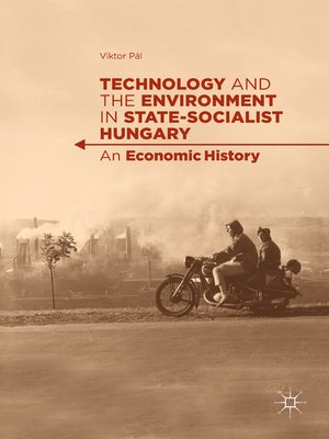 cover image of Technology and the Environment in State-Socialist Hungary
